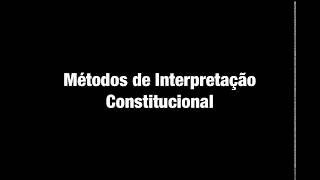 Métodos de Interpretação Constitucional