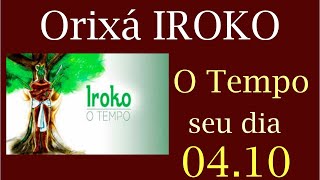 Hoje e Dia Orixá IROKO  O Tempo 04.10  O Tempo observa nossas Escolhas e Tempo delas ocorrerem