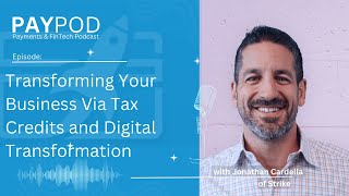 Transforming Your Business Via Tax Credits and Digital Transformation - Jonathan Cardella of Strike