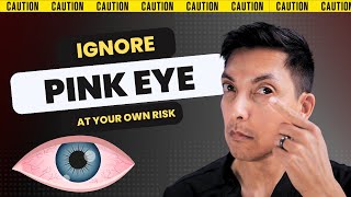 UNTREATED PINK EYE (2024) : The Risk You Can't Ignore