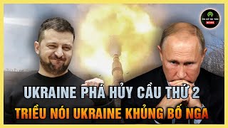 CẬP NHẬT: Ukraine phá hủy cây cầu thứ hai của Nga, Bắc Hàn nói Ukraine khủng b.ố Nga