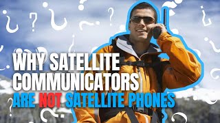 Why Satellite Communicators Are Not Satellite Phones