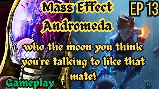 Mass Effect - S1 - EP 13 - who the moon you think you're talking to like that mate!