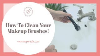 How To *Actually* Clean Your Makeup Brushes!