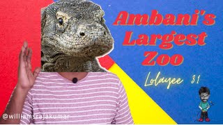 AMBANI'S LARGEST ZOO | LOLAYEE 31