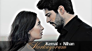 ▶ Kemal + Nihan || Korkuyorum