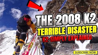 THE 2008 K2 DISASTER - Tragedy on K2 EXPLAINED