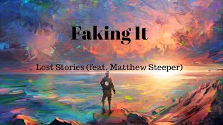 Lost Stories - Faking it (feat. Matthew Steeper) (Lyrics)