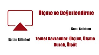 4) Eğitim Bilimleri - Ölçme ve Değerlendirme - Temel Kavramlar