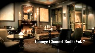 Lounge Channel Volume 7 [Easy Listening, World, Asian, Japanese, French, African Chill Out Music]