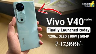 Vivo V40 5G series is finally here, Officially launched today | start from ₹-17,999/- 😍 Flipkart