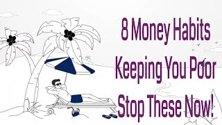 8 Money Habits Keeping You Poor – Stop These Now!