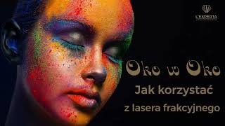 Oko w oko z laserem frakcyjnym - jak korzystać z lasera frakcyjnego? | L'Experta