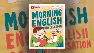 Casual morning conversation in English | English conversation | English conversation practice