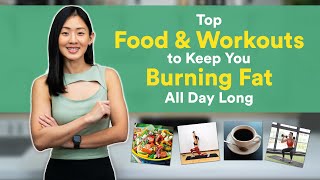 Top Food & Exercises to Keep You Burning Fat All Day Long | Joanna Soh