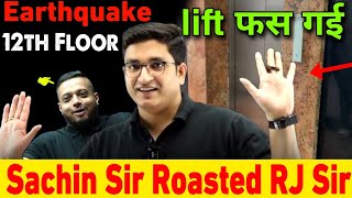 EARTHQUAKE में फसी Lift 🤯 | ROASTED RJ SIR🤯 |Sachin Sir Motivation | PhysicsWallah