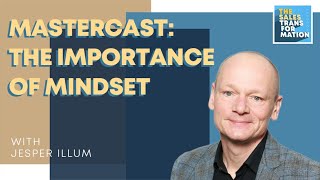 #117 – Mastercast: Do leaders still underestimate mindset's importance? w/ Jesper Illum (2024)