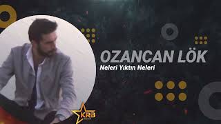 Ozancan Lök - Neleri Yaktın Neleri