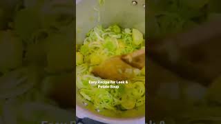 Easy Recipe for Leek & Potato Soup #shortvideo #homemaderecipe #soup #souprecipe #leekpotatosoup