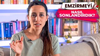 EMZİRMEYİ NASIL SONLANDIRDIK? | EMZİRMEYİ SONLANDIRMANIN YOLLARI