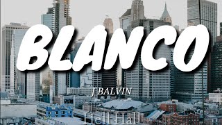 Blanco - J Balvin | Letra (Lyrics)