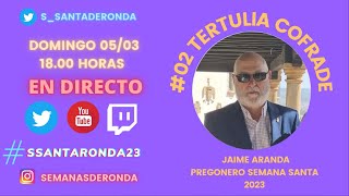 02 Tertulia Cofrade Semana Santa de Ronda 2023 | Pregonero Jaime Aranda