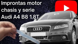 Ubicación y toma de improntas chasis, motor y serial de Audi A4 B8 1.8T