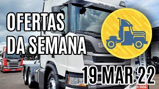 OFERTAS DE CAMINHÕES DA SEMANA :: 19-Mar-22