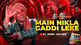 Main Nikala Gaddi Leke | Gadar Movie 2 Song | Dj Music Kolher | Band Pad Mix Song | Hindi Dj Song |