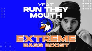 EXTREME BASS BOOST RUN THEY MOUTH - YEAT