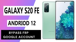 Samsung Galaxy S20 FE Frp Bypass/Google Account Unlock Android 12 Bypass New Security | 2022