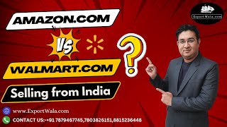 Amazon Vs Walmart Selling from India ? Which is Better ? | Hindi | Exportwala | Ankit Sahu |