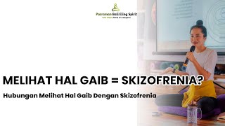 MELIHAT HAL GAIB = SKIZOFRENIA || Hubungan Melihat Hal Gaib Dengan Skizofrenia