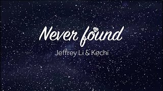 Jeffrey Li, Kechi Okwuchi - Never Found (Official Lyric Video)