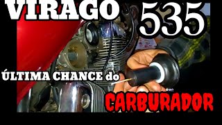 Virago 535, última tentativa do carburador!