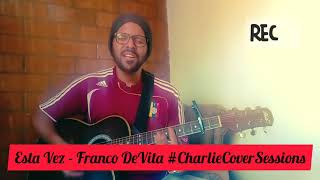 Esta Vez - Franco De Vita #CharlieCoverSessions