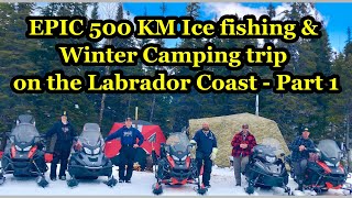 EPIC 500 KM ICE FISHING🎣 & WINTER CAMPING ⛺trip on the LABRADOR COAST (Part 1)(wolves, seals, fish)