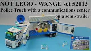 NOT LEGO - WANGE set 52013 – Police Truck with a communications center on a semi-trailer -  Build