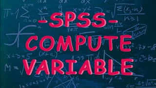 SPSS Compute Variable Menüsü Nasıl Kullanılır? (Örnek Bir Ölçek Üzerinden Uygulama)