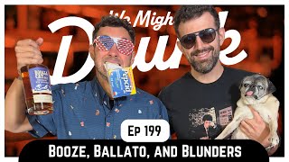 Ep 199: Booze, Ballato, and Blunders