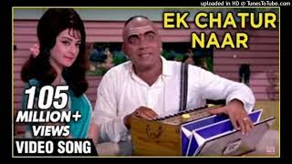 Ek Chatur Naar Badi Hoshiyaar - Kishore Kumar & Manna Dey's Superhit Song - R D Burman Songs