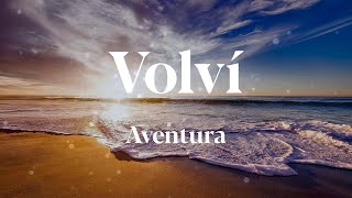 Aventura - Volví (Letras)