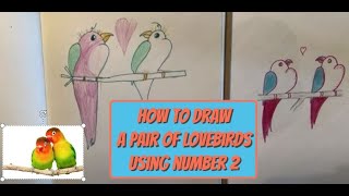 How to draw a pair of Love birds using the number 2 (actually using 2222)! With help from Amelia