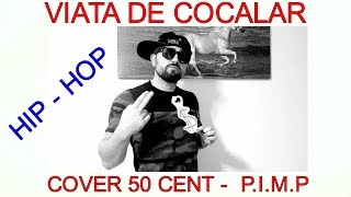 Viata De Cocalar - Cover 50 Cent ( PIMP )