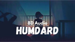 Tu Mera 'Humdard' hai | Arjit Singh | 8D Audio | Ek Villain