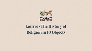 Louvre - The History of Religion in 10 Objects [Preview]