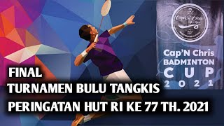 FINAL #2 TURNAMEN BULU TANGKIS CAP'N CHRIS BADMINTON CUP, PERINGATAN HUT RI KE 76 TH. 2021