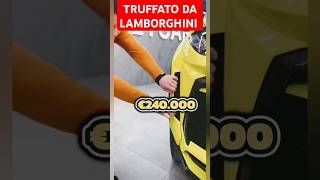 Truffa Lamborghini disastro