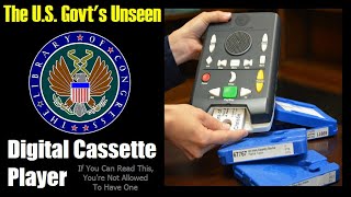 The U.S. Government's unseen digital cassette player replacement device