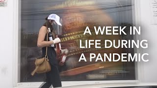 A week in my life during a pandemic